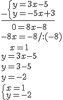 \underline{_-\begin{cases} y=3x-5 \\ y=-5x+3 \end{cases}} \\ \ \ \ \ 0=8x-8 \\ -8x=-8/:(-8)\\ \ \ \  x=1 \\ y=3x-5\\ y=3-5\\ y=-2 \\ \begin{cases} x=1\\y=-2\end{cases}