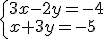\begin{cases} 3x-2y=-4 \\ x+3y=-5\end{cases}