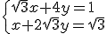 \begin{cases} \sqrt{3}x+4y=1\\ x+2\sqrt{3}y=\sqrt{3}\end{cases}