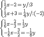 \begin{cases} \frac{1}{2}x-2=y/:3 \\ \frac{1}{3}x+3=\frac{1}{4}y/:(-2) \end{cases}\\ \begin{cases} \frac{1}{6}x-\frac{2}{3}=\frac{1}{3}y \\ -\frac{1}{6}x-\frac{3}{2}=-\frac{1}{8}y \end{cases}