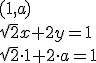 (1,a)\\ \sqrt{2}x+2y=1 \\ \sqrt{2}\cdot 1+2\cdot a=1