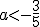 a< -\frac{3}{5}