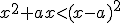 x^2+ax<(x-a)^2