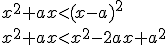 x^2+ax<(x-a)^2\\ x^2+ax<x^2-2ax+a^2