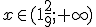 x\in (1\frac{2}{9};+\infty)
