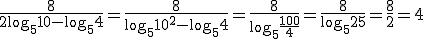 \frac{8}{2\log_{5}{10}-\log_{5}{4}}=\frac{8}{\log_{5}{10^2}-\log_{5}{4}}=\frac{8}{\log_{5}{\frac{100}{4}}}=\frac{8}{\log_{5}{25}}=\frac{8}{2}=4