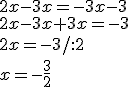 2x-3x=-3x-3\\ 2x-3x+3x=-3\\ 2x=-3/:2 \\ x=-\frac{3}{2}