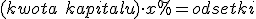 (kwota \ kapitalu) \cdot x% = odsetki