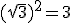 (\sqrt{3})^2=3