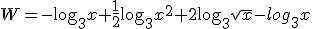 W=-\log_{3}{x}+\frac{1}{2}\log_{3}{x^2}+2\log_{3}{\sqrt{x}}-log_{3}{x}