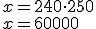 x=240\cdot 250 \\ x=60000