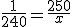 \frac{1}{240}=\frac{250}{x}