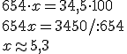 654\cdot x=34,5\cdot 100\\ 654x=3450/:654\\ x\appr 5,3