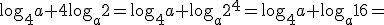 \log_{4}{a}+4\log_{a}{2}=\log_{4}{a}+\log_{a}{2^4}=\log_{4}{a}+\log_{a}{16}=