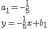 a_1=-\frac{1}{5}\\ y=-\frac{1}{5}x+b_1