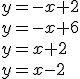 y=-x+2 \\ y=-x+6\\ y=x+2\\ y=x-2