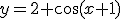 y=2+\cos{(x+1)}