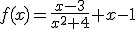 f(x)=\frac{x-3}{x^2+4}+x-1
