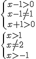 \begin{cases} x-1> 0 \\ x-1\neq 1 \\ x+1>0\end{cases}\\ \begin{cases} x> 1 \\ x\neq 2 \\ x>-1\end{cases}