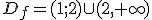 D_f=(1;2) \cup (2,+\infty)