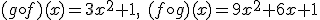 (g\circ f)(x)=3x^2+1, \ (f\circ g)(x)=9x^2+6x+1