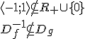 \langle -1;1\rangle \not\subseteq R_+\cup \lbrace 0 \rbrace\\ D_f^{-1}\not\subseteq D_g