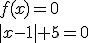 f(x)=0\\ |x-1|+5=0