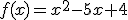 f(x)=x^2-5x+4