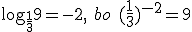 \log_{\frac{1}{3}}{9}=-2, \ bo \ (\frac{1}{3})^{-2}=9