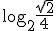 \log_{2}{\frac{\sqrt{2}}{4}}