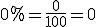 0%=\frac{0}{100}=0
