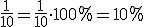 \frac{1}{10}=\frac{1}{10}\cdot 100%=10%
