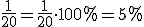 \frac{1}{20}=\frac{1}{20}\cdot 100%=5%