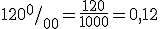 120 ^{0}/_{00}=\frac{120}{1000}=0,12
