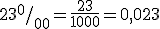 23 ^{0}/_{00}=\frac{23}{1000}=0,023