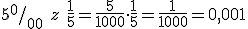 5^{0}/_{00} \ z\ \frac{1}{5}=\frac{5}{1000}\cdot \frac{1}{5}=\frac{1}{1000}=0,001