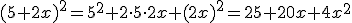 (5+2x)^2=5^2+2\cdot 5\cdot 2x+(2x)^2=25+20x+4x^2
