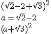 (\sqrt{2}-2+\sqrt{3})^2\\ a=\sqrt{2}-2\\ (a+\sqrt{3})^2