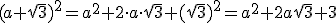 (a+\sqrt{3})^2=a^2+2\cdot a\cdot \sqrt{3}+(\sqrt{3})^2=a^2+2a\sqrt{3}+3