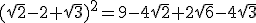 (\sqrt{2}-2+\sqrt{3})^2=9-4\sqrt{2}+2\sqrt{6}-4\sqrt{3}
