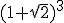 (1+\sqrt{2})^3