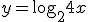 y=\log_{2}{4x}