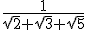 \frac{1}{\sqrt{2}+\sqrt{3}+\sqrt{5}}