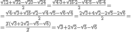 \frac{\sqrt{12}+\sqrt{32}-\sqrt{20}-\sqrt{24}}{2}=\frac{\sqrt{4\cdot 3}+\sqrt{16\cdot 2}-\sqrt{4\cdot 5}-\sqrt{6\cdot 4}}{2}=\\ =\frac{\sqrt{4}\cdot \sqrt{3}+\sqrt{16}\cdot \sqrt{2}-\sqrt{4}\cdot \sqrt{5}-\sqrt{6}\cdot \sqrt{4}}{2}=\frac{2\sqrt{3}+4\sqrt{2}-2\sqrt{5}-2\sqrt{6}}{2}= \\ =\frac{\cancel{2}(\sqrt{3}+2\sqrt{2}-\sqrt{5}-\sqrt{6})}{\cancel{2}}=\sqrt{3}+2\sqrt{2}-\sqrt{5}-\sqrt{6}