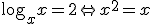 \log_{x}{x}=2 \Leftrightarrow x^2=x