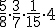 \frac{5}{8}\cdot \frac{3}{7}\cdot \frac{1}{15}\cdot 4