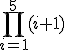 \prod_{i=1}^{5} (i+1)