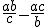 \frac{ab}{c}-\frac{ac}{b}