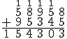 \begin{array}{cccccc} &\small{1}&\small{1}&\small{1}&\small{1}&\\ &5&8&9&5&8 \\ +&9&5&3&4&5 \\ \hline 1&5&4&3&0&3\\ \end{array}