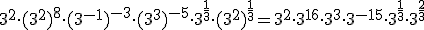 3^2\cdot (3^2)^8\cdot (3^{-1})^{-3}\cdot (3^3)^{-5}\cdot 3^{\frac{1}{3}}\cdot (3^2)^{\frac{1}{3}}=3^2\cdot 3^{16}\cdot 3^3\cdot 3^{-15}\cdot 3^{\frac{1}{3}}\cdot 3^{\frac{2}{3}}